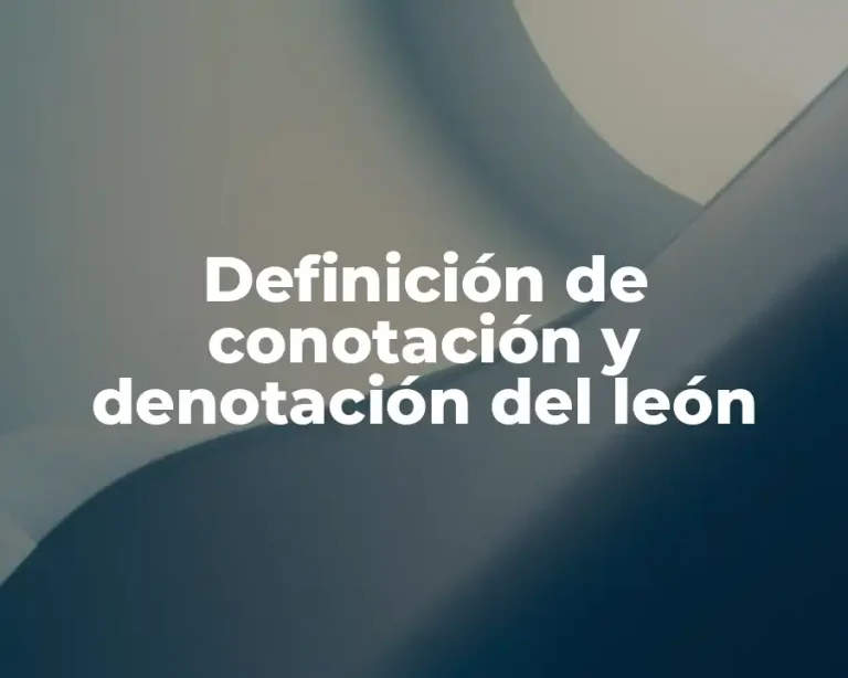 Definición de conotación y denotación del león
