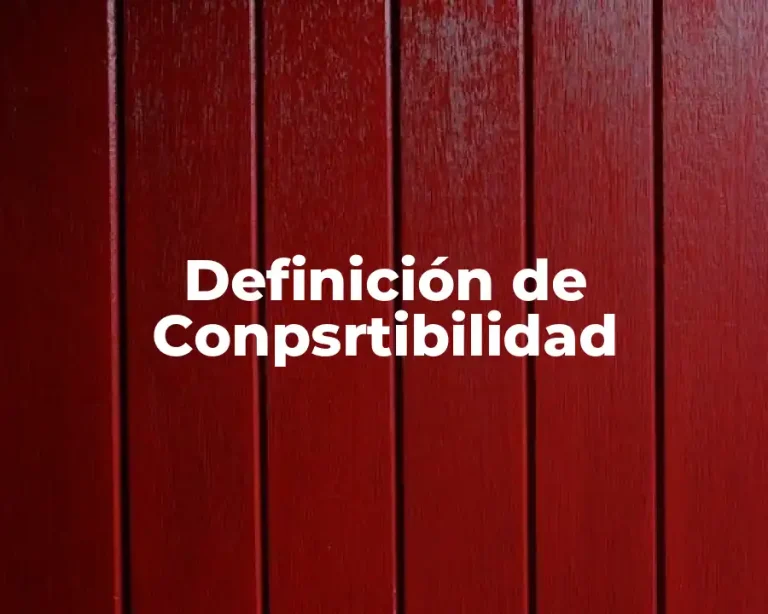 Definición de Conpsrtibilidad