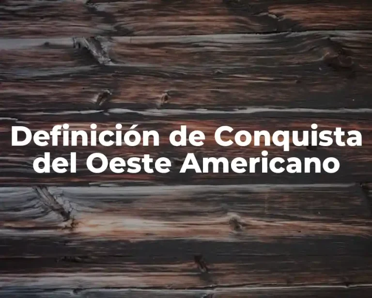 Definición de Conquista del Oeste Americano
