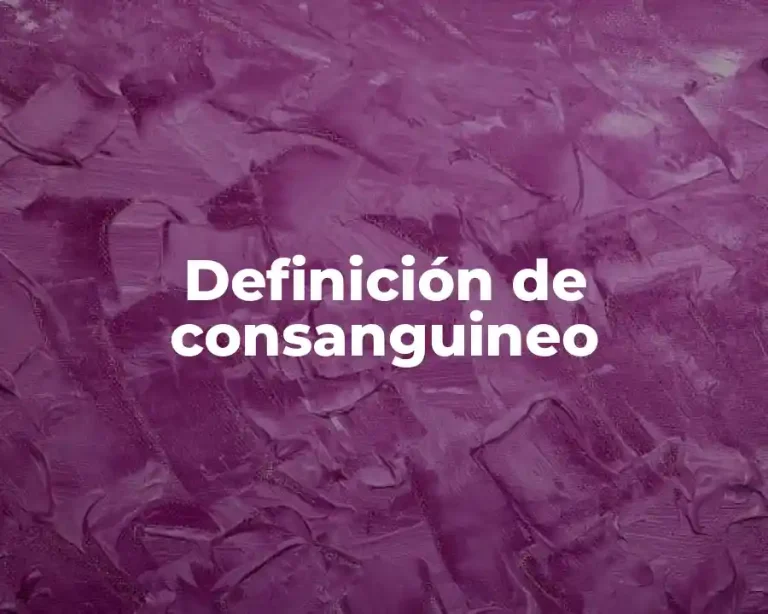 Definición de consanguineo