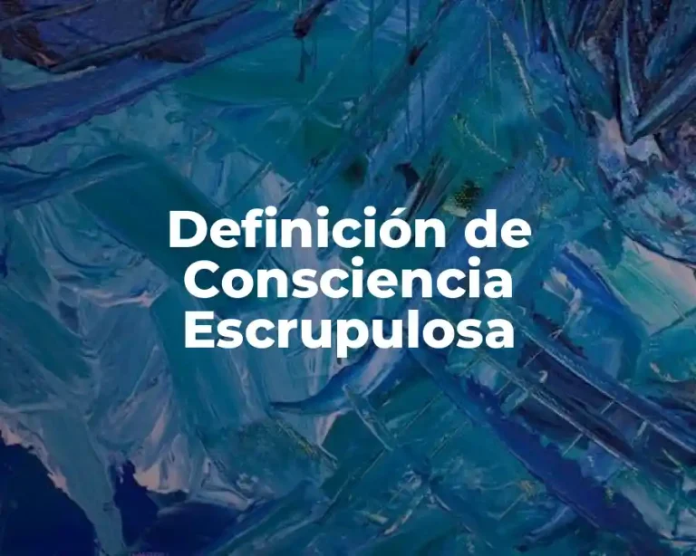 Definición de Consciencia Escrupulosa