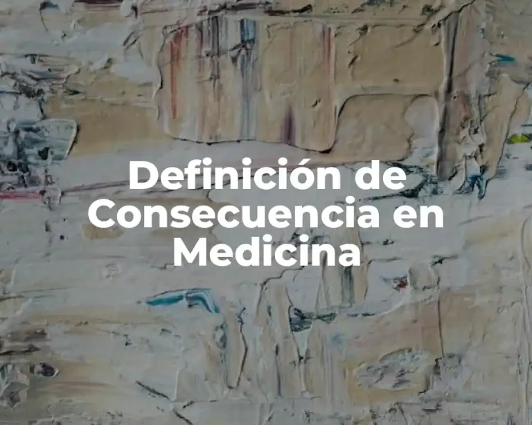 Definición de Consecuencia en Medicina