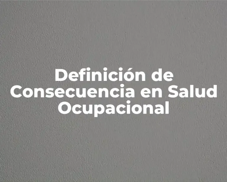 Definición de Consecuencia en Salud Ocupacional