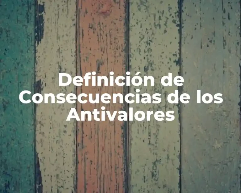 Definición de Consecuencias de los Antivalores