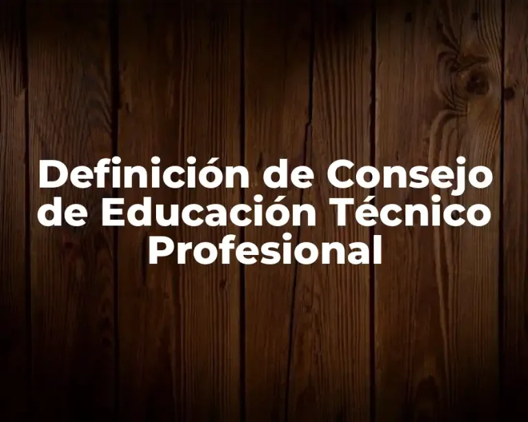 Definición de Consejo de Educación Técnico Profesional