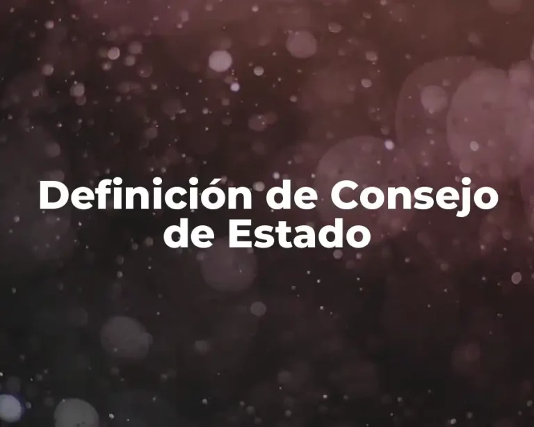 Definición de Consejo de Estado