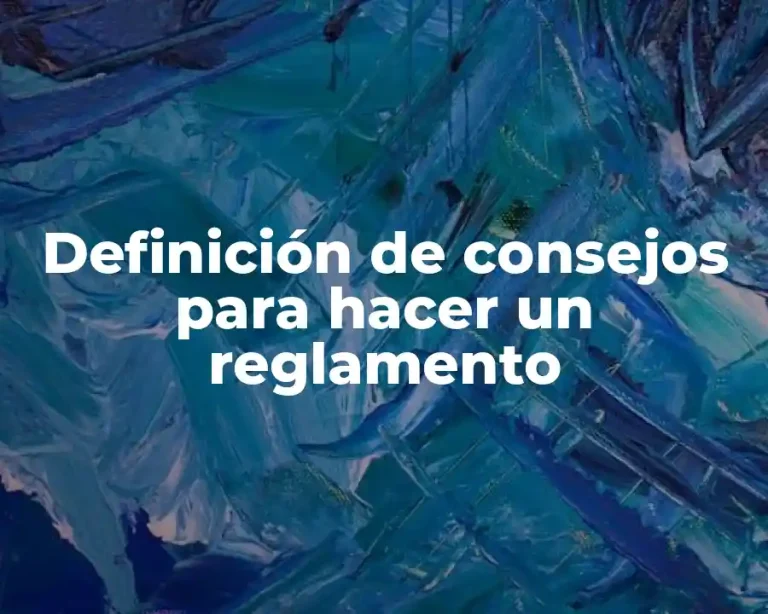 Definición de consejos para hacer un reglamento
