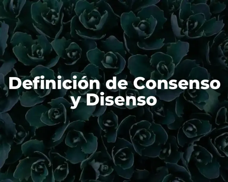 Definición de Consenso y Disenso