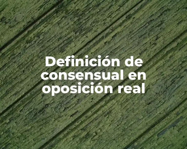 Definición de consensual en oposición real