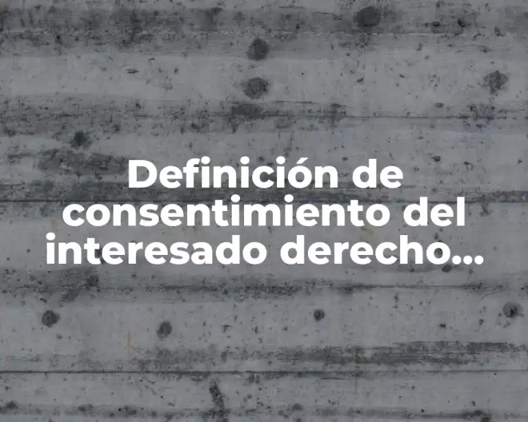 Definición de consentimiento del interesado derecho penal