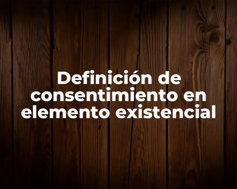 Definición de consentimiento en elemento existencial
