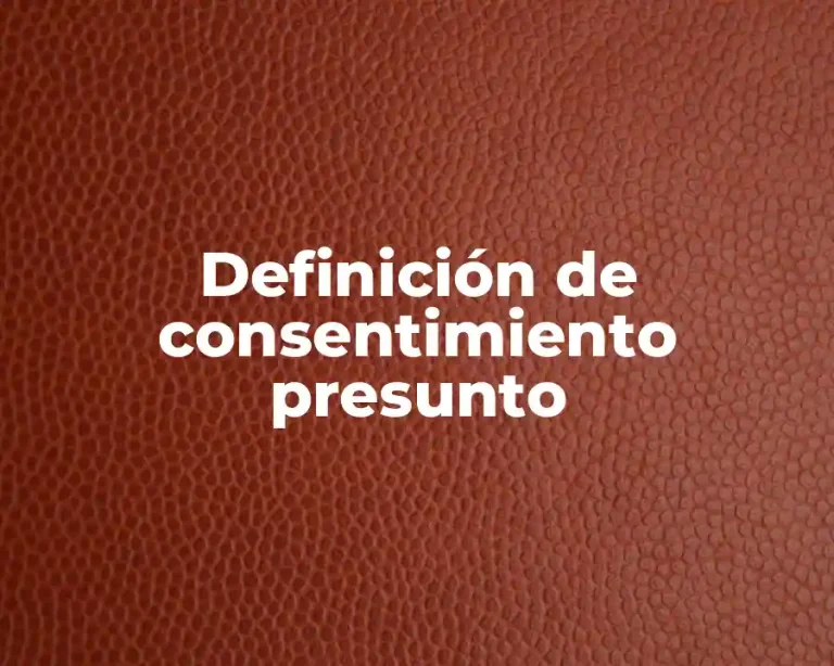 Definición de consentimiento presunto