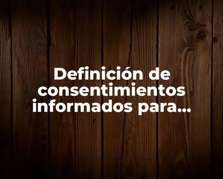 Definición de consentimientos informados para entrevista en el IMSS