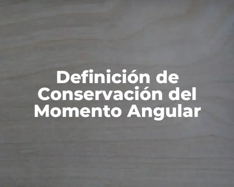 Definición de Conservación del Momento Angular