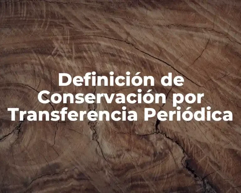 Definición de Conservación por Transferencia Periódica