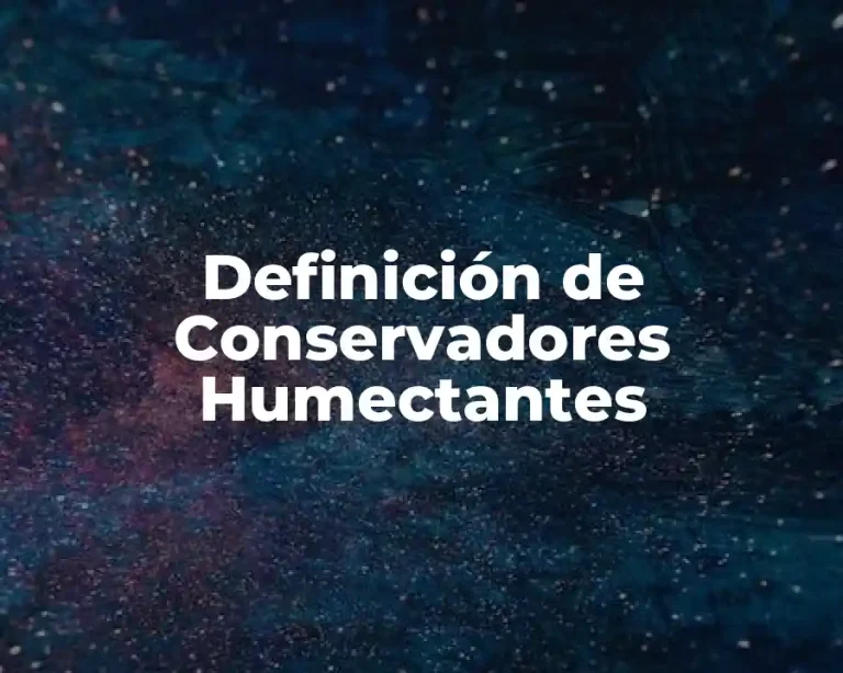 Definición de Conservadores Humectantes