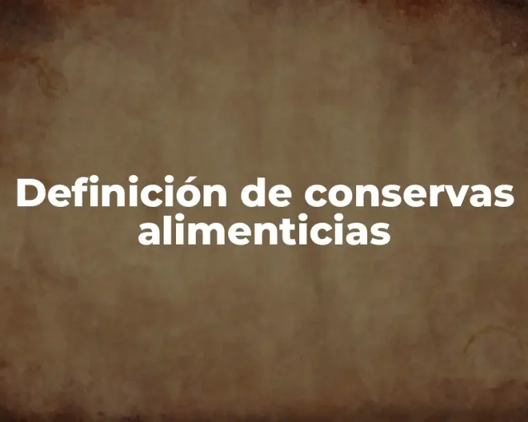 Definición de conservas alimenticias