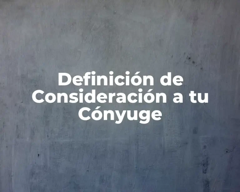 Definición de Consideración a tu Cónyuge