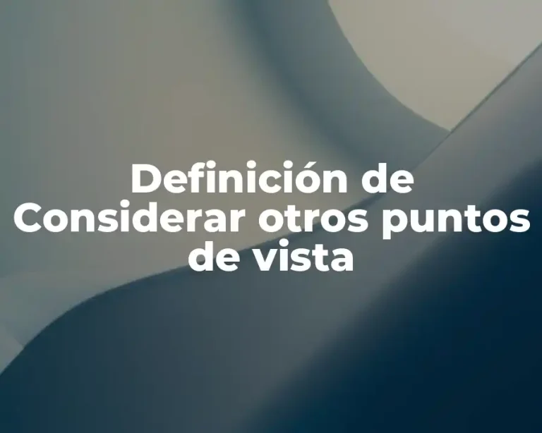 Definición de Considerar otros puntos de vista