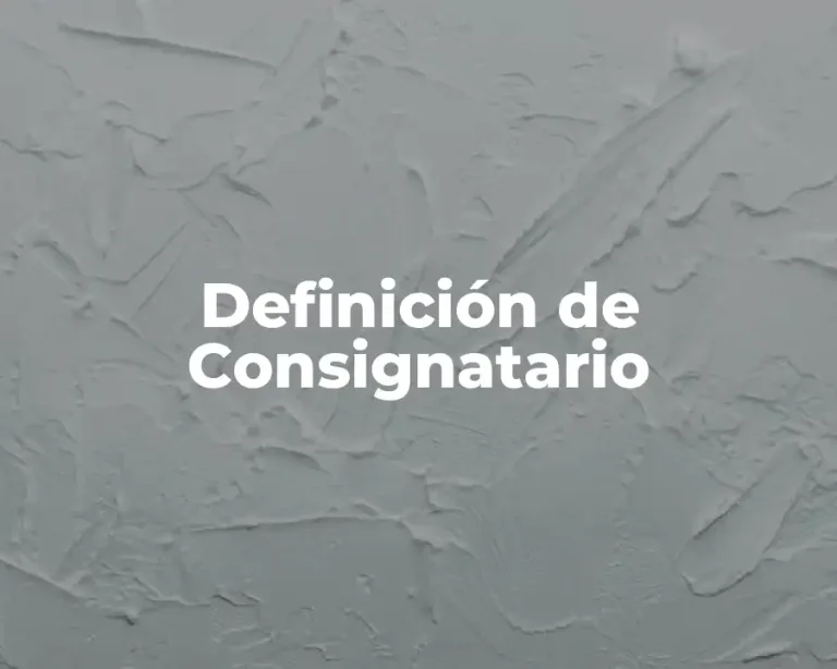 Definición de Consignatario
