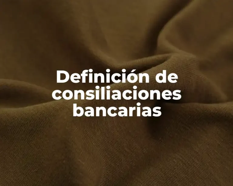 Definición de consiliaciones bancarias
