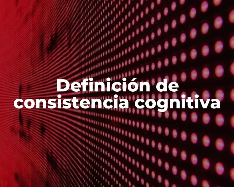 Definición de consistencia cognitiva