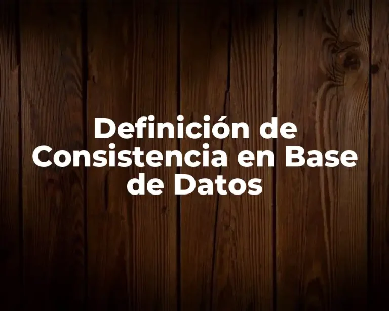 Definición de Consistencia en Base de Datos