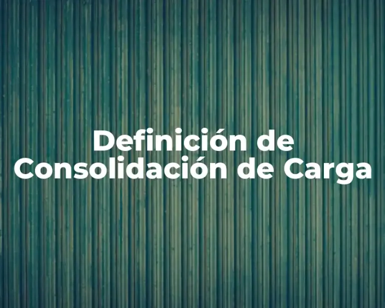 Definición de Consolidación de Carga