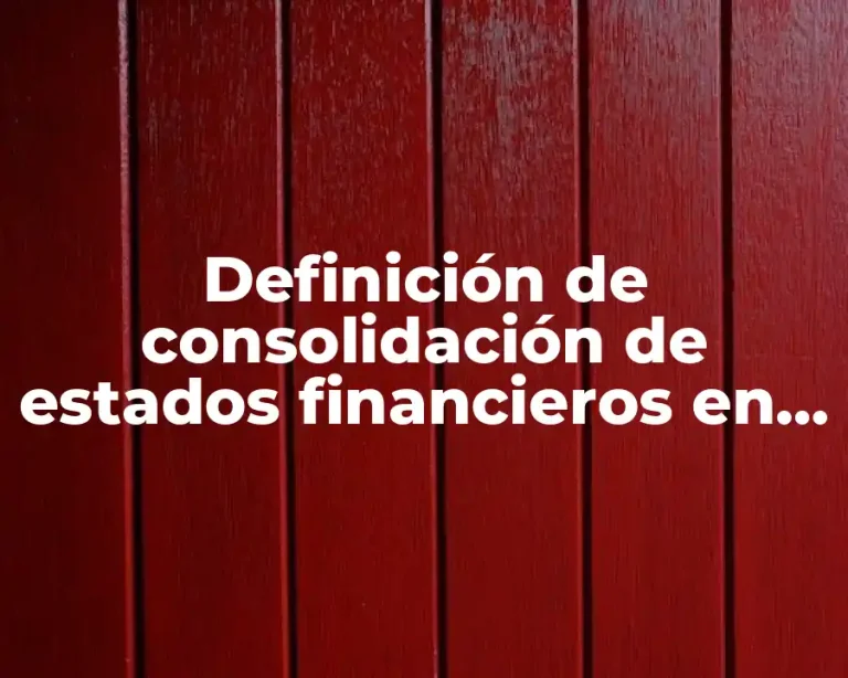 Definición de consolidación de estados financieros en Excel