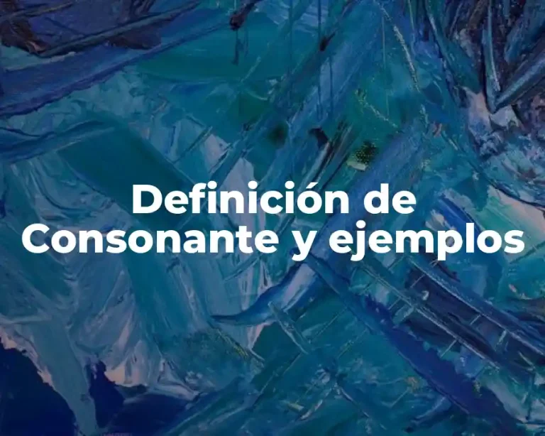 Definición de Consonante y ejemplos