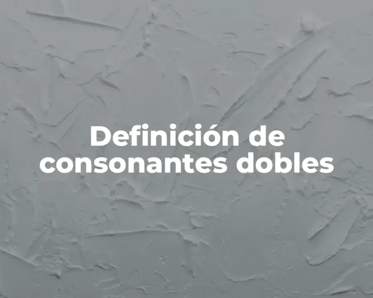 Definición de consonantes dobles