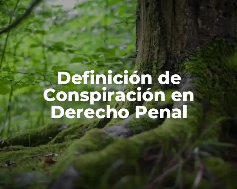 Definición de Conspiración en Derecho Penal