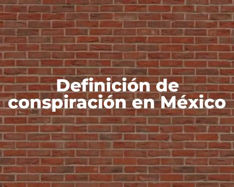 Definición de conspiración en México