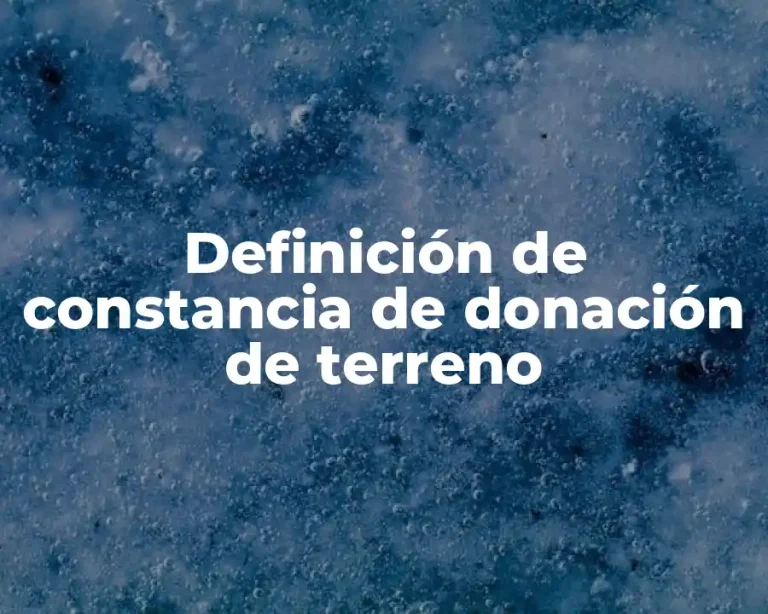 Definición de constancia de donación de terreno