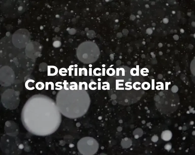 Definición de Constancia Escolar