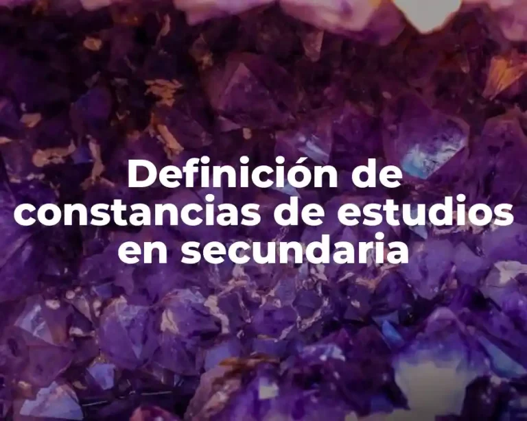 Definición de constancias de estudios en secundaria