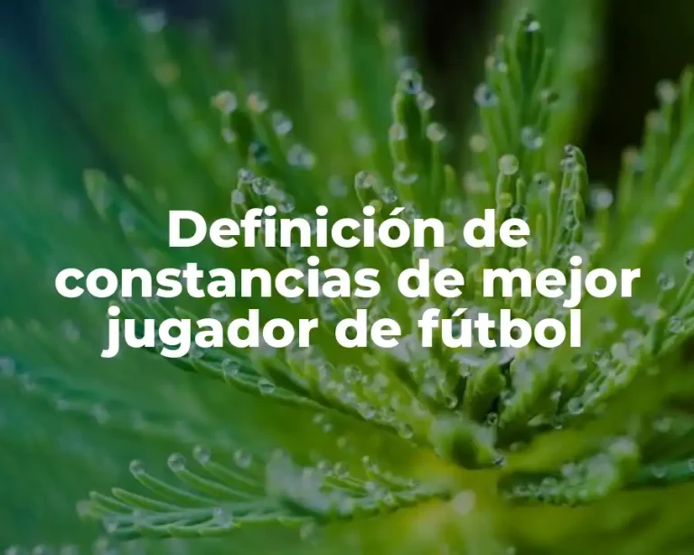 Definición de constancias de mejor jugador de fútbol