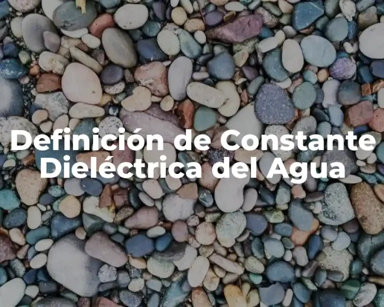Definición de Constante Dieléctrica del Agua