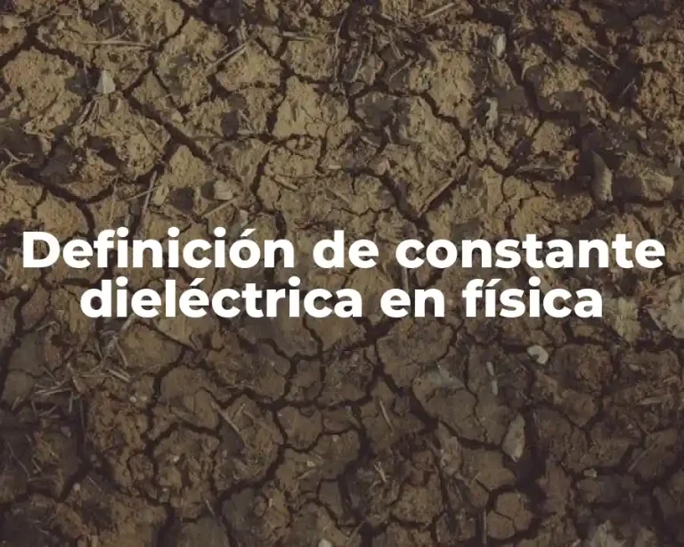 Definición de constante dieléctrica en física