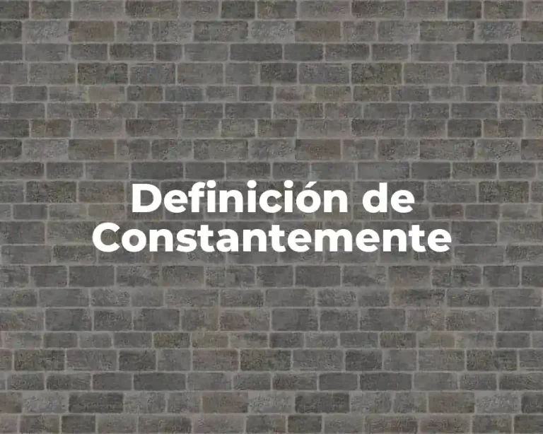 Definición de Constantemente