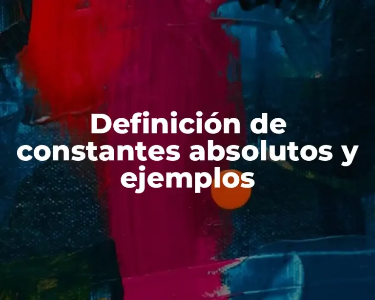 Definición de constantes absolutos y ejemplos