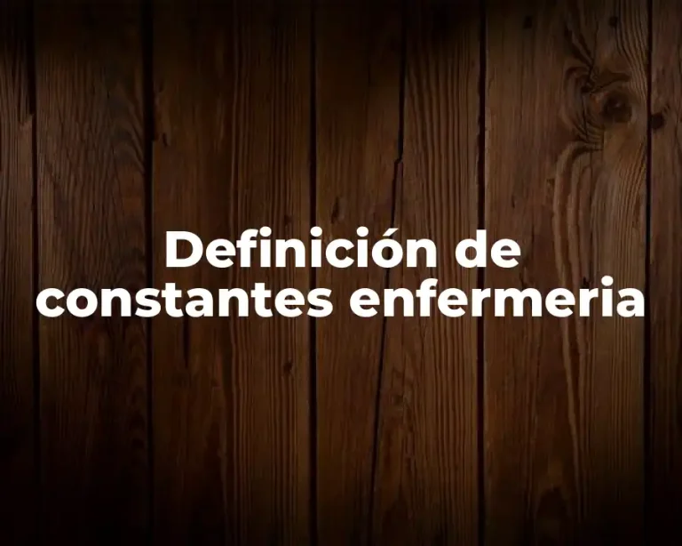 Definición de constantes enfermeria
