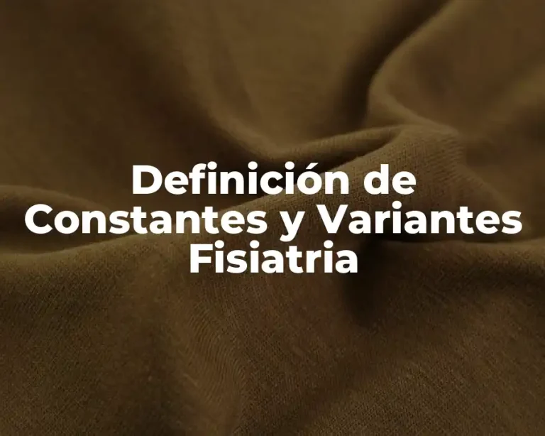 Definición de Constantes y Variantes Fisiatria