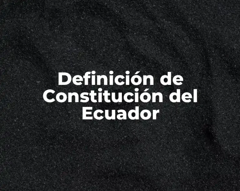 Definición de Constitución del Ecuador