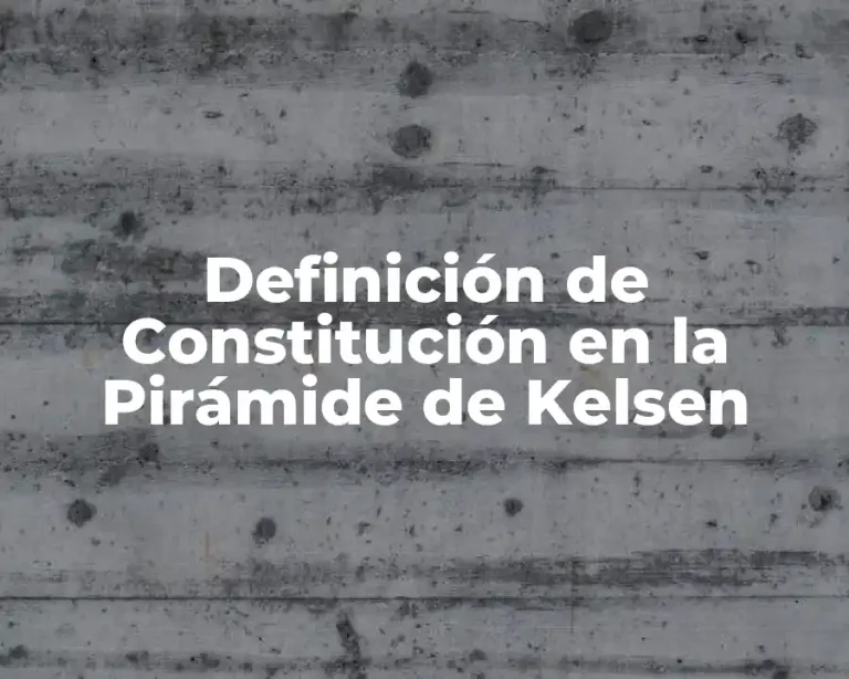 Definición de Constitución en la Pirámide de Kelsen