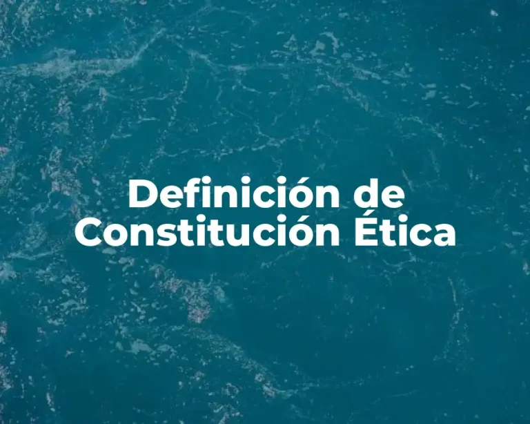 Definición de Constitución Ética