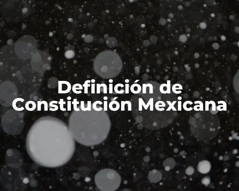 Definición de Constitución Mexicana