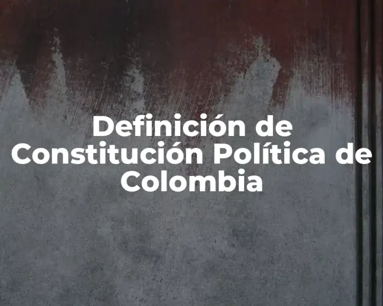 Definición de Constitución Política de Colombia
