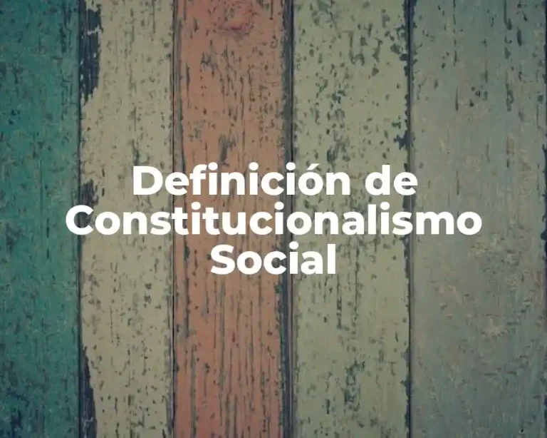 Definición de Constitucionalismo Social