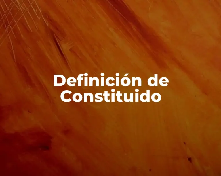 Definición de Constituido